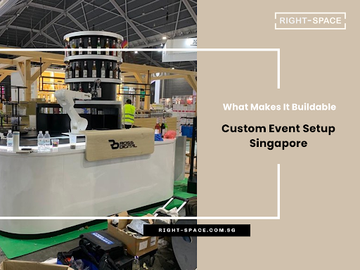 Custom Event Setup Singapore: What Makes It Buildable