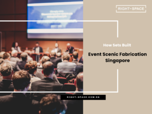 Event Scenic Fabrication Singapore: How Sets Built